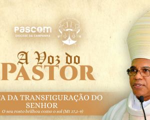 A Voz do Pastor -  Festa da Transfiguração do Senhor 